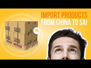 How to import products from China to South Africa: Step-by-Step Guide