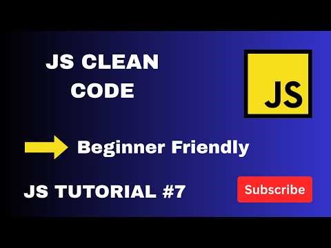 How to Write Clean & Readable JavaScript | Beginner Friendly | JS Tutorial #7