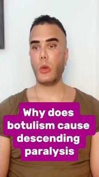 “Why does botulism cause descending paralysis?”
