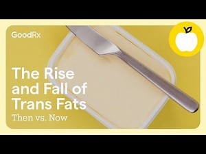The Rise and Fall of Heart-Harming Trans Fats | Then vs. Now | GoodRx