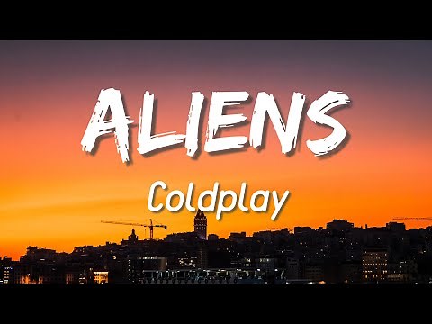 A L I E N S - Coldplay (Lyrics)