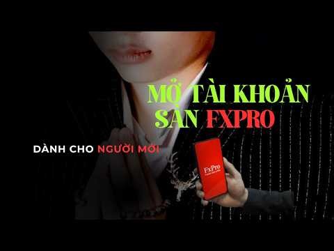 HƯỚNG DẪN MỞ TÀI KHOẢN SÀN FXPRO CHI TIẾT CHO NGƯỜI MỚI – LÀM ĐÚNG NGAY TỪ BƯỚC ĐẦU