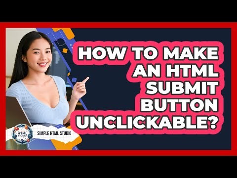 How To Make An HTML Submit Button Unclickable?