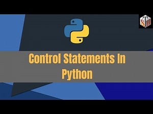 Python Control Statements (Tutorial # 7)