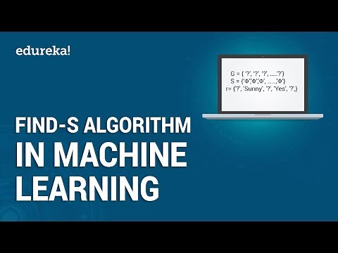 Find-S Algorithm in Machine Learning | Machine Learning Algorithms | Edureka