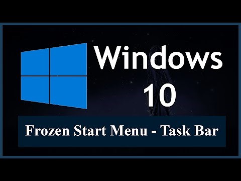 How to Restore a Frozen Start Menu or Task Bar in Windows 10