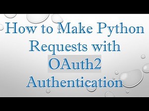 How to Make Python Requests with OAuth2 Authentication