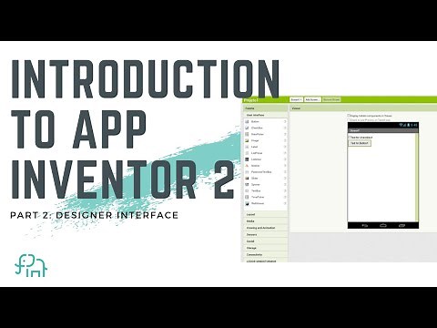 INTRO TO APP INVENTOR 2: Part2 - Designer Interface