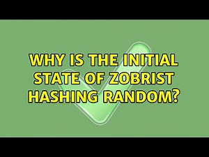 Why is the initial state of Zobrist hashing random?