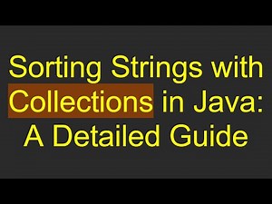 Sorting Strings with Collections in Java: A Detailed Guide