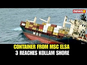 Container From Sunken MSC ELSA 3 Washes Ashore in Kollam; No Oil Spill Reaches Kerala Coast