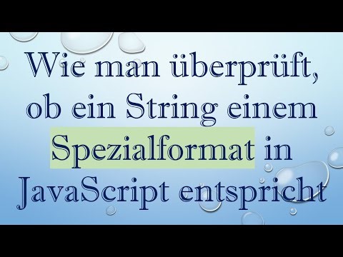 Wie man überprüft, ob ein String einem Spezialformat in JavaScript entspricht
