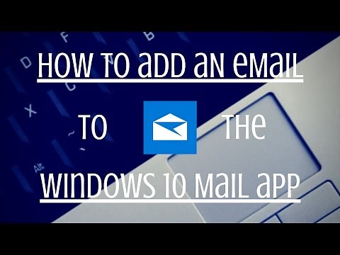 How to Add an Email to the Windows 10 Mail App - Tutorial