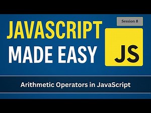 Arithmetic Operators in JavaScript | JavaScript Made Easy - Session 8