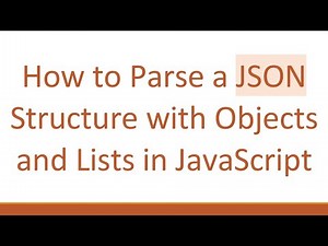 How to Parse a JSON Structure with Objects and Lists in JavaScript
