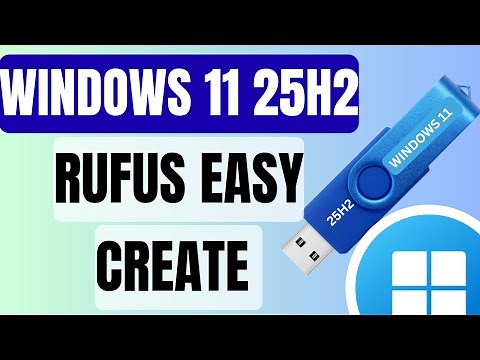 Windows 11 25H2 + Rufus: Create Bootable USB & Install in (2025-2026)