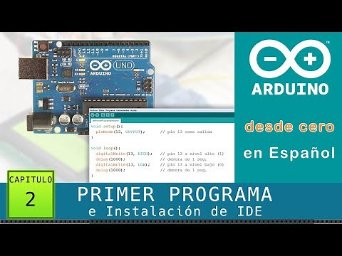 Arduino desde cero en Español - Capítulo 2 - Primer programa e Instalación del IDE de Arduino