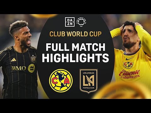LAFC STUNS Club América 2-1 | Full Match Highlights | FIFA Club World Cup Play-In