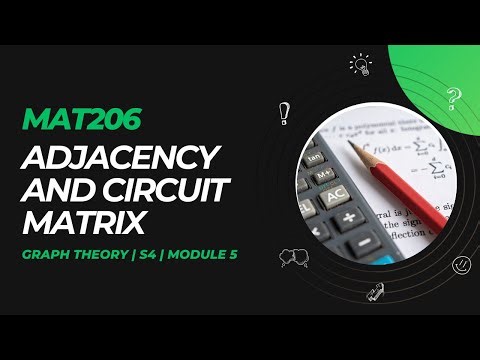 Adjacency Matrix, Circuit Matrix | GAMAT401 | MAT206 | MODULE 5 | KTU | Anna Thomas