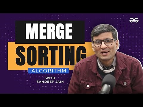 Merge Sorting Algorithm with ‪@SandeepJainGfG‬ | Lecture 13 | GeeksforGeeks