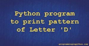 Python Program to print pattern of Letter D - Programming In Python