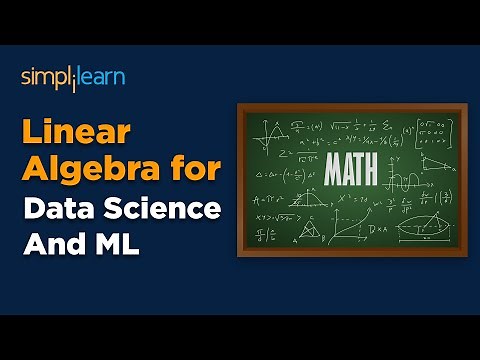 Linear Algebra For Data Science And Machine Learning | Linear Algebra Tutorial | Simplilearn