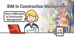 How Is BIM Used in Construction Management? Plus 2 bonus resources! - Plannerly