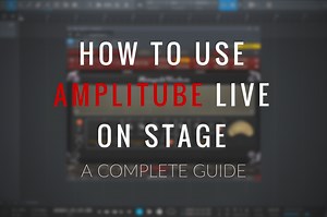 How to Use AmpliTube Live on Stage (A Complete Guide)