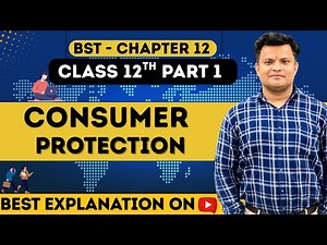 Chapter 12 | Consumer Protection | Business Studies | Class 12 | Part 1
