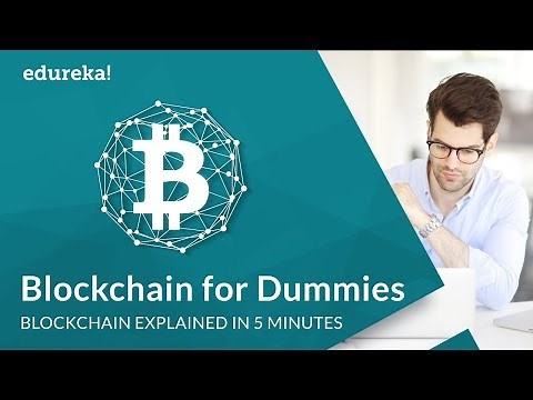 Blockchain for Dummies | Bitcoin Blockchain Explained | Blockchain Technology | Edureka