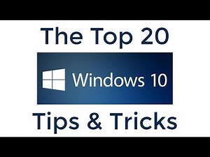 Top 20 Windows 10 Tips and Tricks