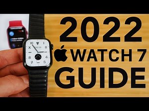 Apple Watch Series 7 - 2022 Complete Beginners Guide