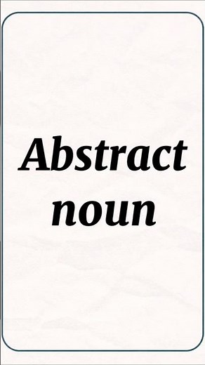 Abstract Nouns Explained Simply
