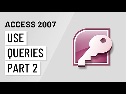 Access 2007: Using Queries Part 2