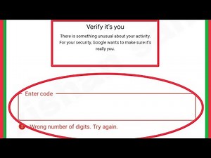 Google Account Fix Verify it's you There is something | Enter code Worng Number of digits Try again