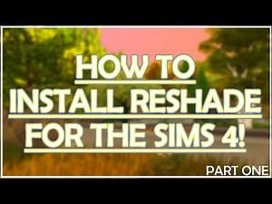EASY TUTORIAL | HOW TO INSTALL RESHADE FOR THE SIMS 4 (PART 1)