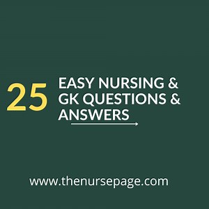 25 Easy Nursing & General Knowledge Questions and Answers