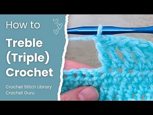Treble Crochet (Triple Crochet) Stitch | Beginner Tutorial | Crochet Stitch Library