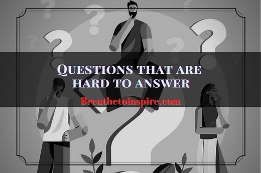 150 Questions that are hard to answer (Very deep, unanswerable, and thought-provoking)