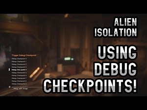 Alien Isolation - Using Debug Checkpoints