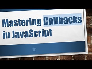 Mastering Callbacks in JavaScript