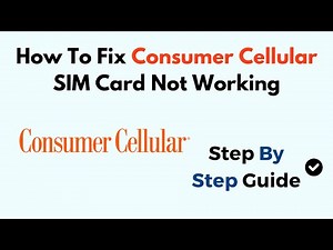 How To Fix Consumer Cellular SIM Card Not Working