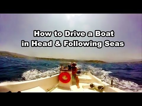 How to drive a boat, Boating for beginners, Sea swell, Head & Following sea