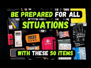 50 Must Have Survival Items - Prepping For All Situations