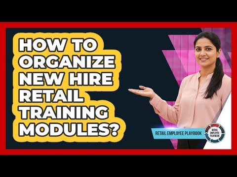 How To Organize New Hire Retail Training Modules?