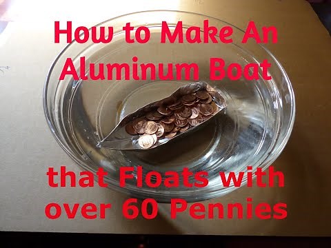 How to Make an Aluminum Boat that Floats with over 60 Pennies