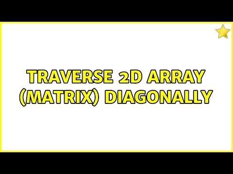 Traverse 2D Array (Matrix) Diagonally (2 Solutions!!)