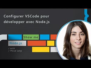 Comment configurer Visual Studio Code pour développer avec Node.js - Show me Node.js Ep. 05
