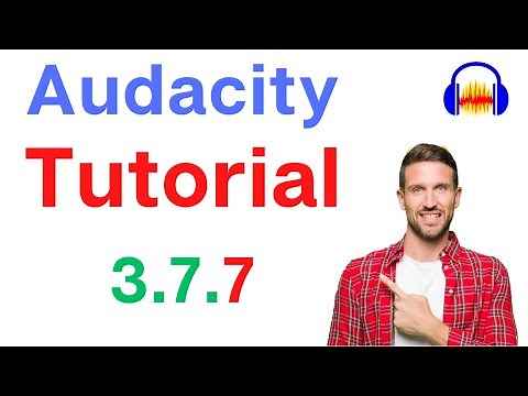 Audacity Step by Step Tutorial for Beginners (Complete) [2026 using 3.7.7]