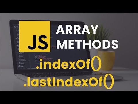 indexOf and lastIndexOf Array Methods | JavaScript Tutorial